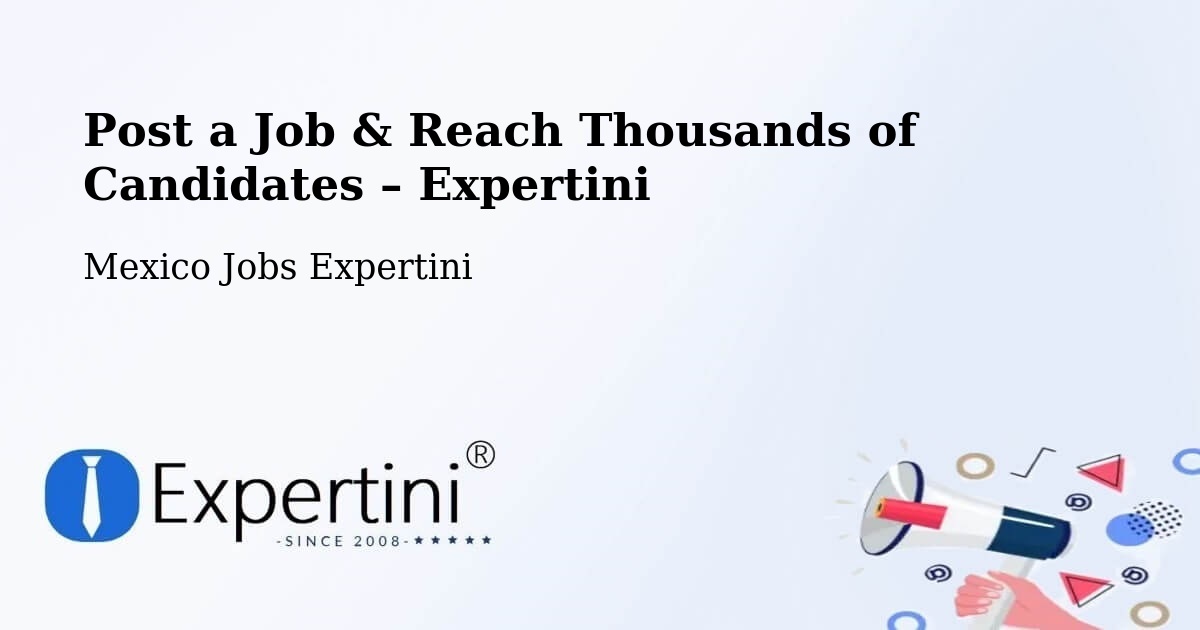 Post a Job in Cuernavaca – Hire the Right Talent - Cuernavaca, Mexico Jobs Expertini