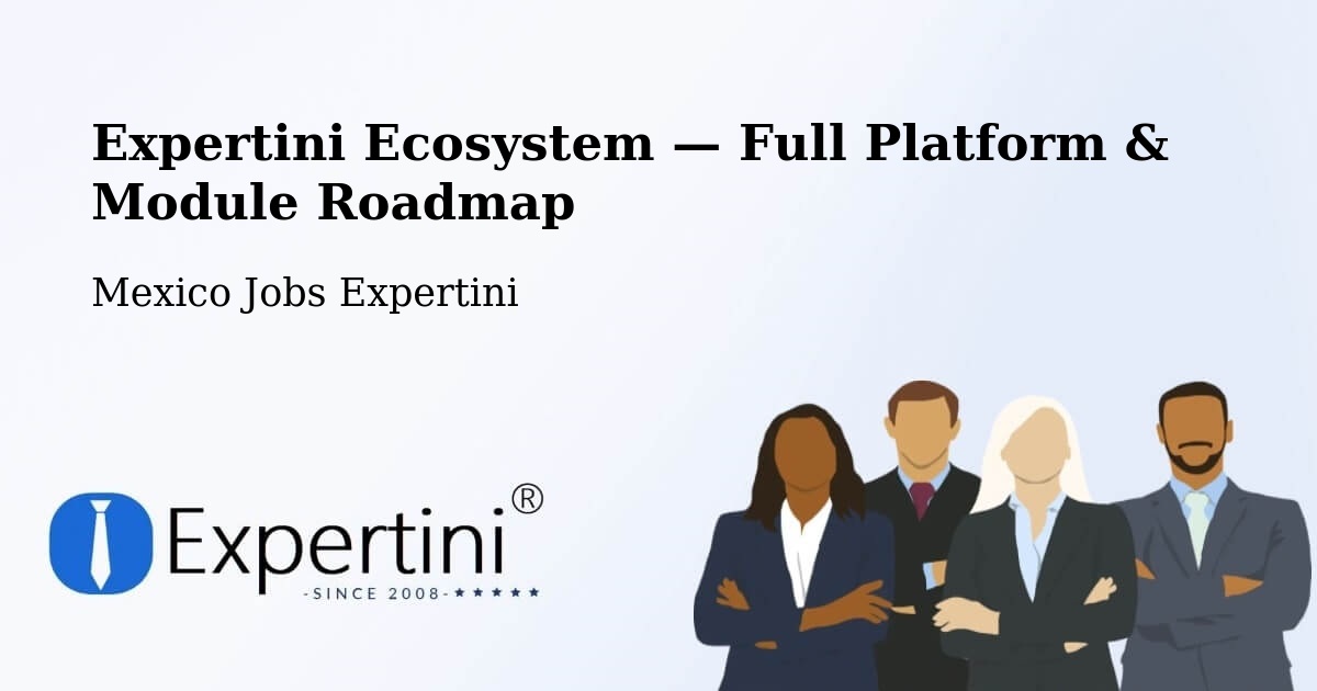 Expertini Ecosystem — Full Platform & Module Roadmap – Cuernavaca