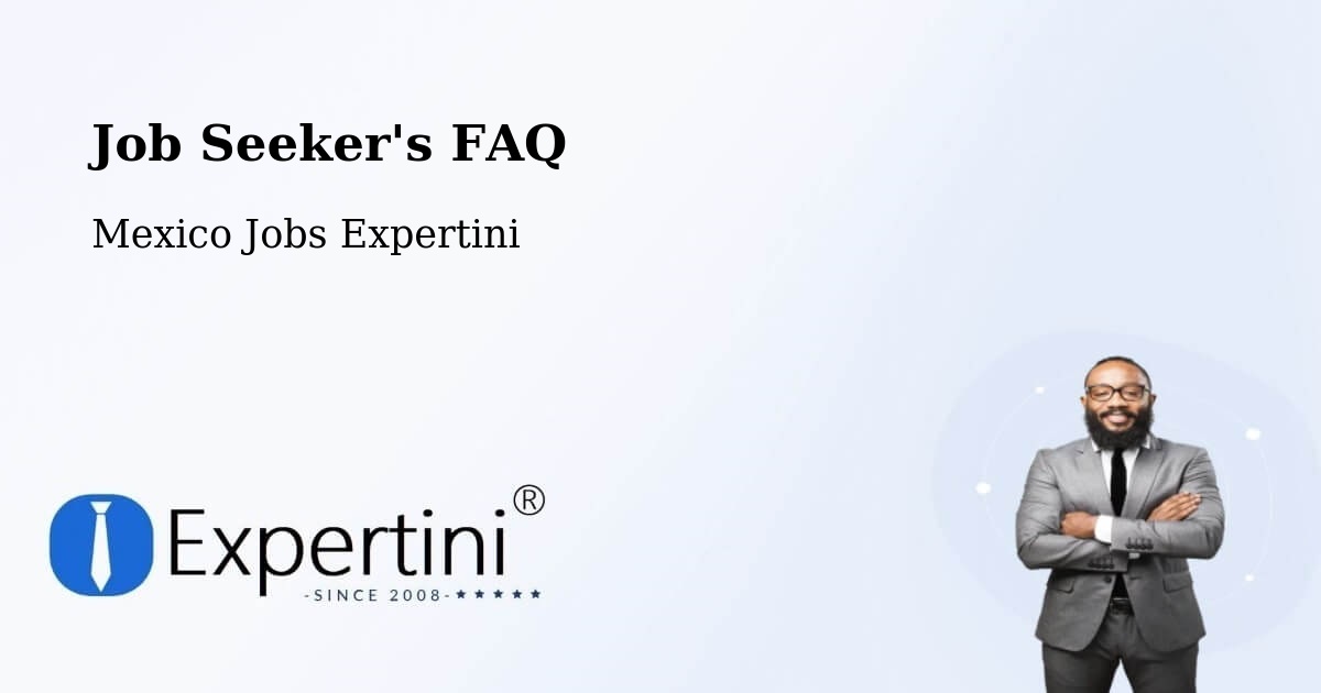 Job Seeker FAQ – Cuernavaca - Mexico Jobs Expertini